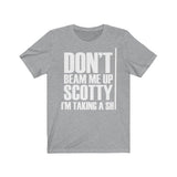 Don't Beam Me Up I'm Taking A Shit Shirt High Quality Shirt - MADE IN USA - Luxurious Inspirations