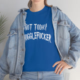 Not Today Mugglefucker High Quality Tee