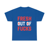 Fresh Out of Fucks High Quality Tee