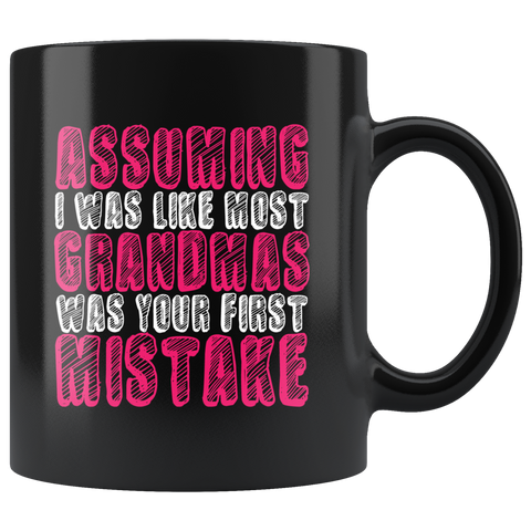 Assuming I was like most Grandmas was your first mistake granny tough mug coffee cup - Luxurious Inspirations