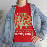 I Met My Wife On Incestry.com High Quality Tee