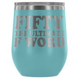 Fifty The Ultimate F Word Wine Tumbler - Funny 50th Birthday 50 1968 1969 Offensive Alcohol Coffee Cup Mug - Luxurious Inspirations