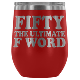 Fifty The Ultimate F Word Wine Tumbler - Funny 50th Birthday 50 1968 1969 Offensive Alcohol Coffee Cup Mug - Luxurious Inspirations
