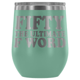 Fifty The Ultimate F Word Wine Tumbler - Funny 50th Birthday 50 1968 1969 Offensive Alcohol Coffee Cup Mug - Luxurious Inspirations