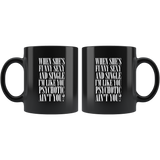 When She's Funny Sexy And Single I'm Like You Psychotic Ain't You Coffee Cup Mug - Luxurious Inspirations