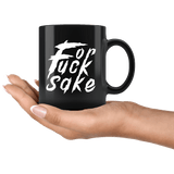 For Fuck Sake Funny Offensive Vulgar Mug - Upset Annoyed Employee Job Coffee Cup - Luxurious Inspirations