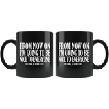 From Now On I'm Going To Be Nice To Everyone Dumb Cunt Mug Funny Offensive Rude Crude Coffee Cup - Luxurious Inspirations