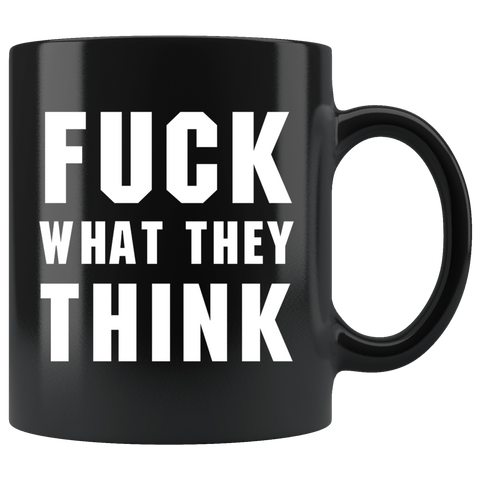 Fuck What They Think Resist Gym Offensive Vulgar Rude Mug - Job Employee Work Coffee Cup - Luxurious Inspirations