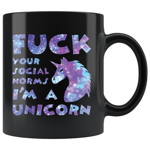 Fuck Your Social Norms I'm A Unicorn Funny Offensive Vulgar Magical as Fuck Coffee Cup Mug - Luxurious Inspirations