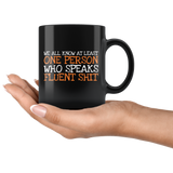 We All Know At Least One Person Who Speaks Fluent Shit Coffee Cup Mug - Luxurious Inspirations