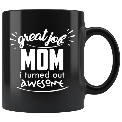 Great job mom I turned out great mother children appreciation coffee cup mug - Luxurious Inspirations