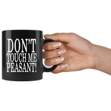 Don't Touch Me Peasant Mug - Funny Offensive Royal Black Coffee Cup
