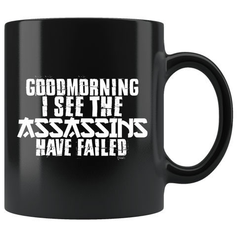 Good Morning I See The Assassins Have Failed Mug - Funny Kung Fu Humor Coffee Cup - Luxurious Inspirations