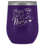 Safety First Drink With A Nurse Wine Tumbler - Funny Healthcare Drinking Alcohol Fun Medical Gift Insulated Coffee Cup Mug - Luxurious Inspirations