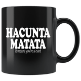 Hacunta Matata It Means You're A Cunt Mug - Funny Offensive Rude Crude Vulgar Parody Coffee Cup - Luxurious Inspirations