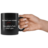 Here's Your Mistake You Added A Fuck I Didn't Give Mug - Funny Offensive Vulgar Rude Math Coffee Cup - Luxurious Inspirations