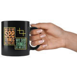 We do not see things as they are we see things as we are perceptions beliefs childhood observe coffee cup mug - Luxurious Inspirations