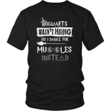 Hogwarts Wasn't Hiring So I Dance For Muggles Instead Shirt - Funny Dancer Dancing Stripper Ballet Choreographer Teacher Magical Tee - Luxurious Inspirations