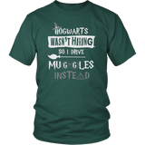 Hogwarts Wasn't Hiring So I Drive Muggles Instead Shirt - Funny Bus Driver Cab Taxi Chauffeur Limo Carpool Magical Tee - Luxurious Inspirations