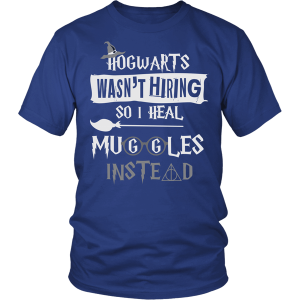 Hogwarts Wasn't Hiring So I Heal Muggles Instead Shirt - Funny Nurse Doctor Medical Magical Tee - Luxurious Inspirations