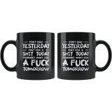 I Didn't Care Yesterday Don't Give a Shit Today Won't Give A Fuck Tomorrow Funny Mug - Black Offensive Vulgar Coffee Cup - Luxurious Inspirations