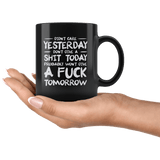 I Didn't Care Yesterday Don't Give a Shit Today Won't Give A Fuck Tomorrow Funny Mug - Black Offensive Vulgar Coffee Cup - Luxurious Inspirations