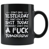 I Didn't Care Yesterday Don't Give a Shit Today Won't Give A Fuck Tomorrow Funny Mug - Black Offensive Vulgar Coffee Cup - Luxurious Inspirations