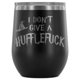 I Don't Give A Slythershit Ravencrap Hufflefuck Gryffindamn Engraved 12oz Wine Tumbler Cup - Funny Offensive Parody Mug (Hufflefuck) - Luxurious Inspirations
