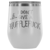 I Don't Give A Slythershit Ravencrap Hufflefuck Gryffindamn Engraved 12oz Wine Tumbler Cup - Funny Offensive Parody Mug (Hufflefuck) - Luxurious Inspirations