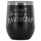 I Don't Give A Slythershit Ravencrap Hufflefuck Gryffindamn Engraved 12oz Wine Tumbler Cup - Funny Offensive Parody Mug (Ravencrap) - Luxurious Inspirations