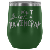 I Don't Give A Slythershit Ravencrap Hufflefuck Gryffindamn Engraved 12oz Wine Tumbler Cup - Funny Offensive Parody Mug (Ravencrap) - Luxurious Inspirations