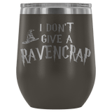 I Don't Give A Slythershit Ravencrap Hufflefuck Gryffindamn Engraved 12oz Wine Tumbler Cup - Funny Offensive Parody Mug (Ravencrap) - Luxurious Inspirations