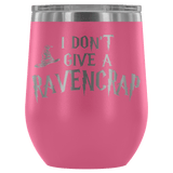 I Don't Give A Slythershit Ravencrap Hufflefuck Gryffindamn Engraved 12oz Wine Tumbler Cup - Funny Offensive Parody Mug (Ravencrap) - Luxurious Inspirations