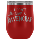 I Don't Give A Slythershit Ravencrap Hufflefuck Gryffindamn Engraved 12oz Wine Tumbler Cup - Funny Offensive Parody Mug (Ravencrap) - Luxurious Inspirations