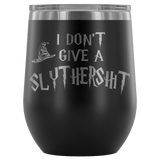 I Don't Give A Slythershit Ravencrap Hufflefuck Gryffindamn Engraved 12oz Wine Tumbler Cup - Funny Offensive Parody Mug (Slythershit) - Luxurious Inspirations