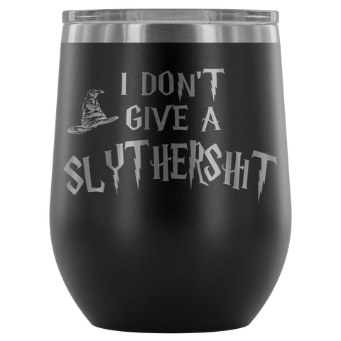 I Don't Give A Slythershit Ravencrap Hufflefuck Gryffindamn Engraved 12oz Wine Tumbler Cup - Funny Offensive Parody Mug (Slythershit) - Luxurious Inspirations