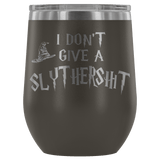 I Don't Give A Slythershit Ravencrap Hufflefuck Gryffindamn Engraved 12oz Wine Tumbler Cup - Funny Offensive Parody Mug (Slythershit) - Luxurious Inspirations