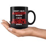 I Don't Have Anger Issues I Have Stupid People Issues Mug - Funny Offensive Anger Management Gift Coffee Cup - Luxurious Inspirations