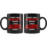 I Don't Have Anger Issues I Have Stupid People Issues Mug - Funny Offensive Anger Management Gift Coffee Cup - Luxurious Inspirations