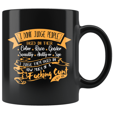 I Don't Judge People Funny Vulgar Offensive Cunt  Mug - Sarcastic Adult Humor Rude Coffee Cup - Luxurious Inspirations