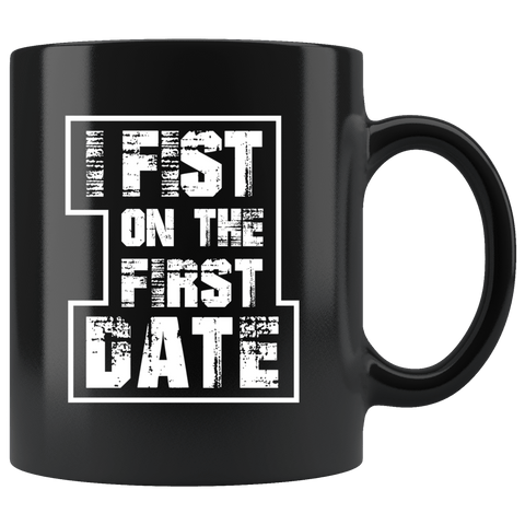 I Fist On The First Date Funny Offensive Mug - Funny Sexual Vulgar Anal Fistcon Coffee Cup - Luxurious Inspirations