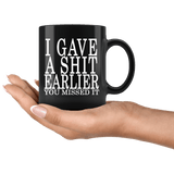 I Gave A Shit Earlier You Missed It Mug - Funny Offensive Vulgar Black Coffee Cup - Luxurious Inspirations