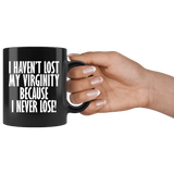 I Haven't Lost My Virginity Because I Never Lose Gaming Mug - Funny Game Nerd Geek Coffee Cup - Luxurious Inspirations