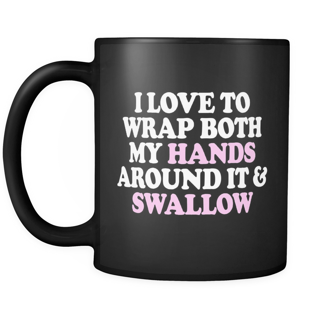 I Love to Wrap Both Hands Around It & Swallow Vacuum Insulated 