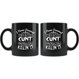 I Never Dreamed I'd Grow Up To Be A Cunt But Here I Am Killing It Mug - Funny Offensive Vulgar Rude Coffee Cup - Luxurious Inspirations