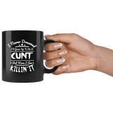 I Never Dreamed I'd Grow Up To Be A Cunt But Here I Am Killing It Mug - Funny Offensive Vulgar Rude Coffee Cup - Luxurious Inspirations