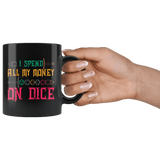 I Spend All My Money On Dice Mug - DND DM D20 D1 Critical Hit Miss Fail Dice Coffee Cup - Luxurious Inspirations