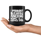 I Workout Because Punching People Is Frowned Upon Mug - Funny Gym Work Out Coffee Cup - Luxurious Inspirations