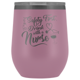 Safety First Drink With A Nurse Wine Tumbler - Funny Healthcare Drinking Alcohol Fun Medical Gift Insulated Coffee Cup Mug - Luxurious Inspirations
