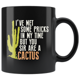 I've Met Some Pricks In My Time But You Sir Are A Cactus Coffee Cup Mug - Luxurious Inspirations
